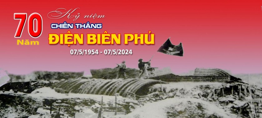 KỶ NIỆM 70 NĂM CHIẾN THẮNG BIỆN BIÊN PHỦ (07/5/1954 - 07/5/2024)